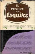 Il Tesoro dell'Esquire = Contiene 41Racconti : L'Uomo Illustrato di Bradbury & /Le Rivincite del Tempo di Huxley & Robuste Braccia di Eric Knight & Il Lago di Whisky Bourbon di John Novotni ecc.