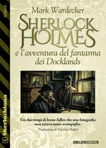 Sherlock Holmes e l’avventura del fantasma dei Docklands